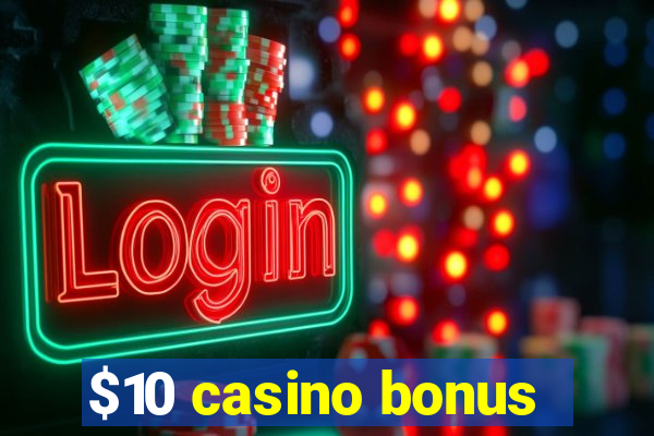 $10 casino bonus