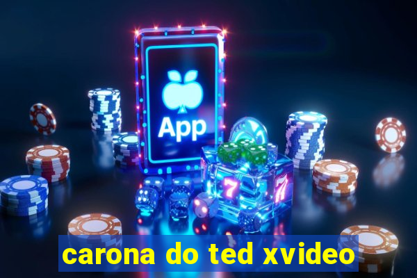 carona do ted xvideo