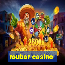 roubar casino