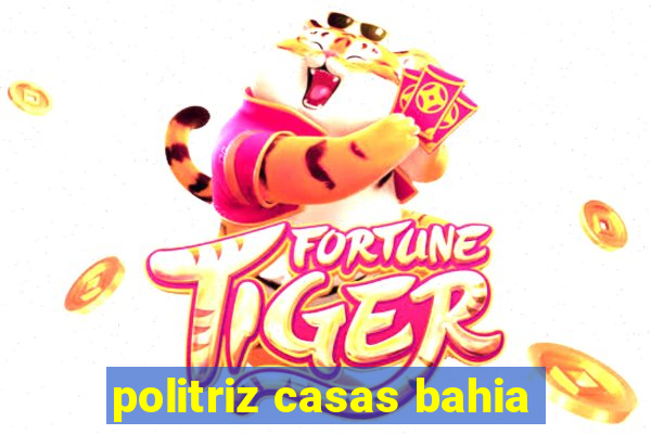 politriz casas bahia