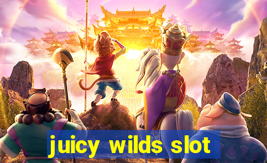 juicy wilds slot