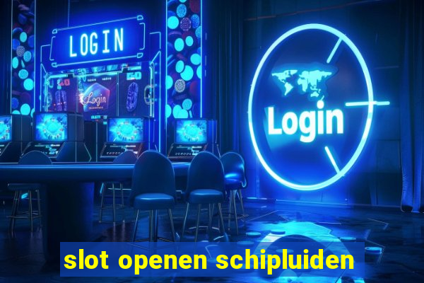 slot openen schipluiden