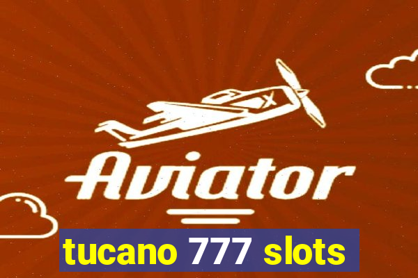 tucano 777 slots