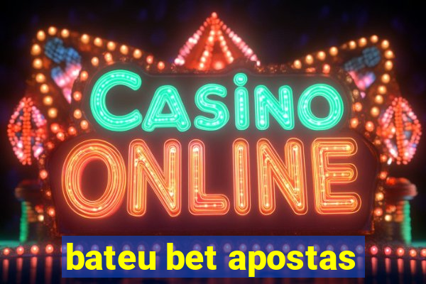 bateu bet apostas