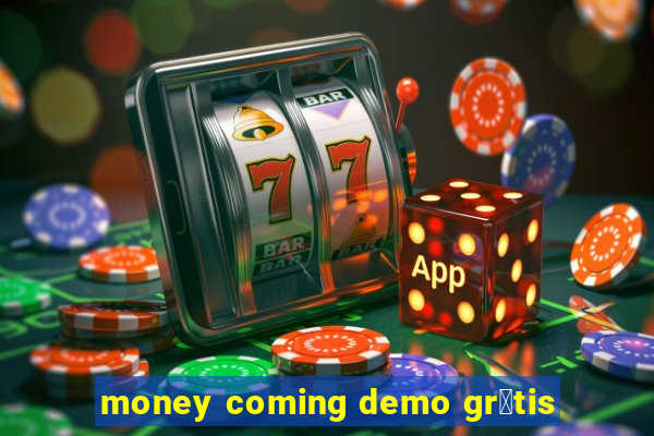 money coming demo gr谩tis