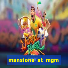 mansions at mgm hotel and casino