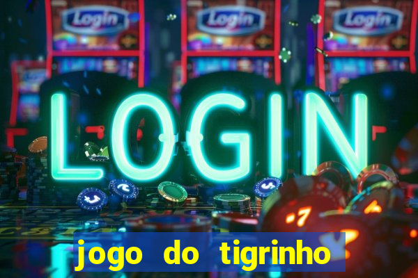 jogo do tigrinho esporte da sorte