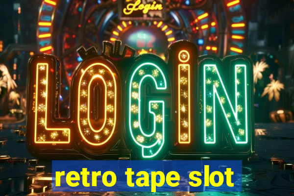 retro tape slot