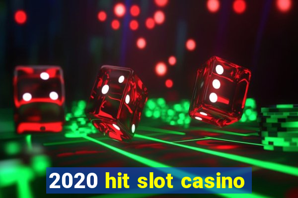 2020 hit slot casino