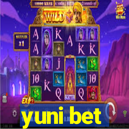 yuni bet