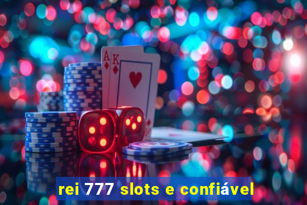 rei 777 slots e confiável