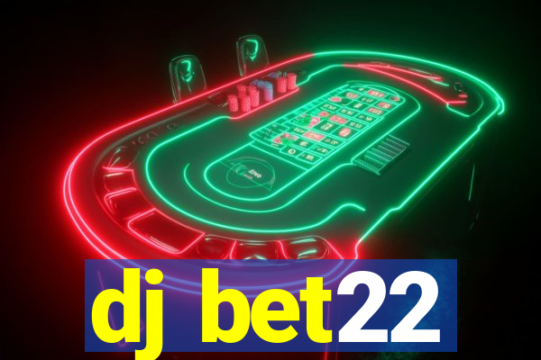 dj bet22