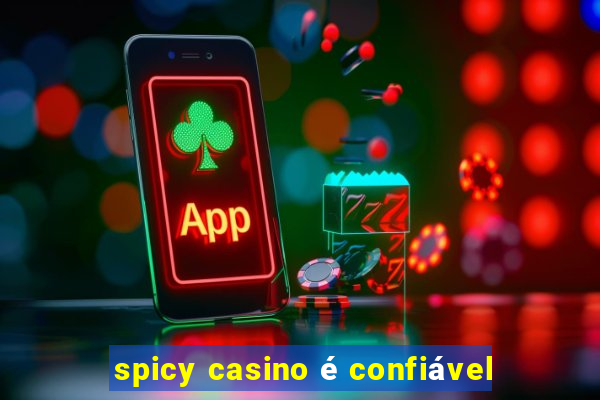 spicy casino é confiável