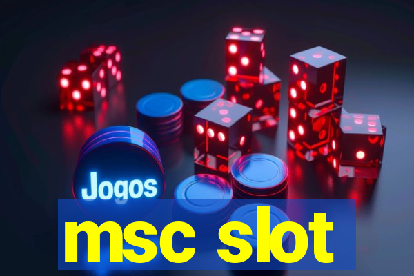 msc slot