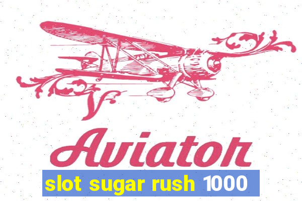 slot sugar rush 1000