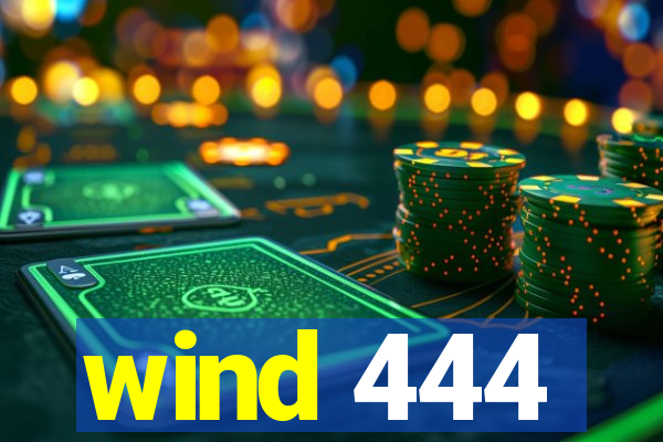 wind 444