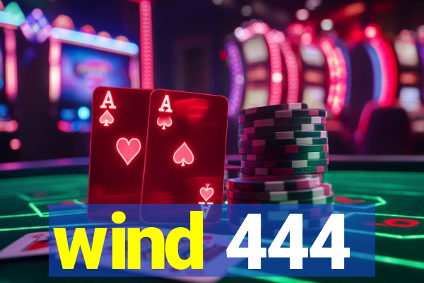 wind 444