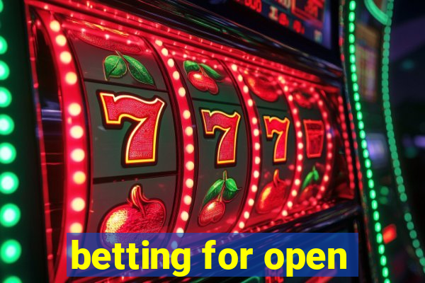 betting for open