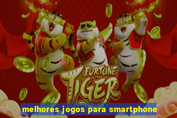 melhores jogos para smartphone