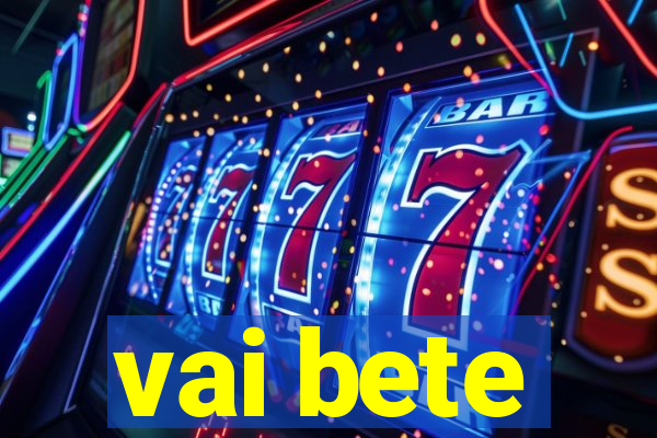 vai bete