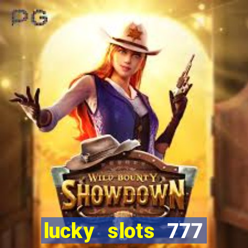 lucky slots 777 cassino online