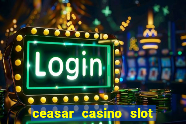 ceasar casino slot win real money