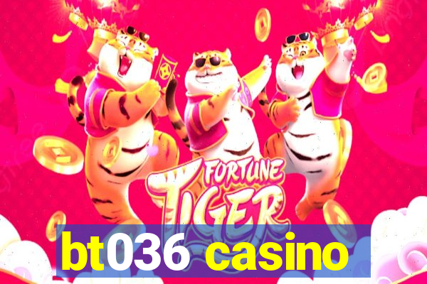 bt036 casino