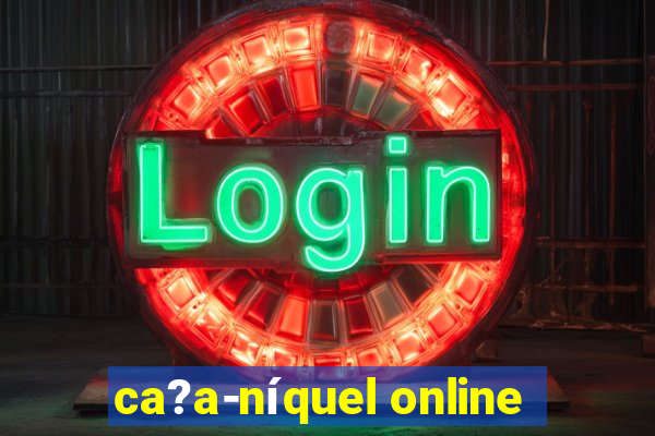 ca?a-níquel online