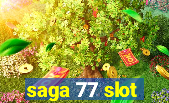 saga 77 slot