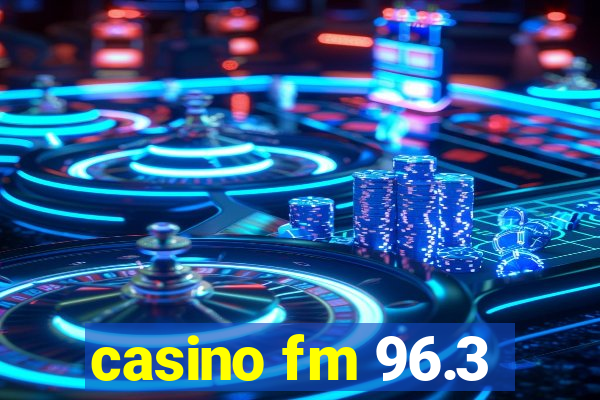 casino fm 96.3