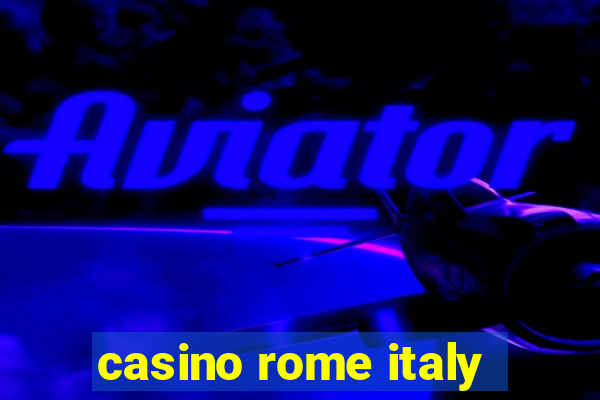 casino rome italy