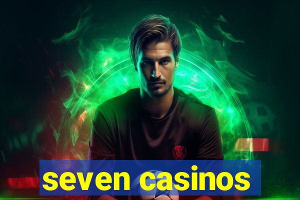 seven casinos