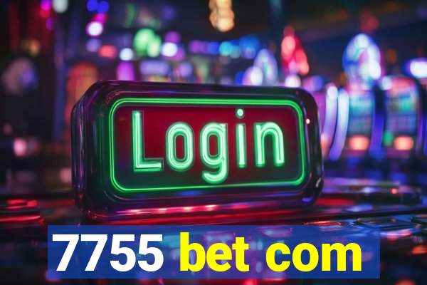 7755 bet com