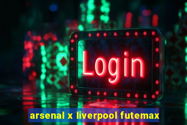 arsenal x liverpool futemax