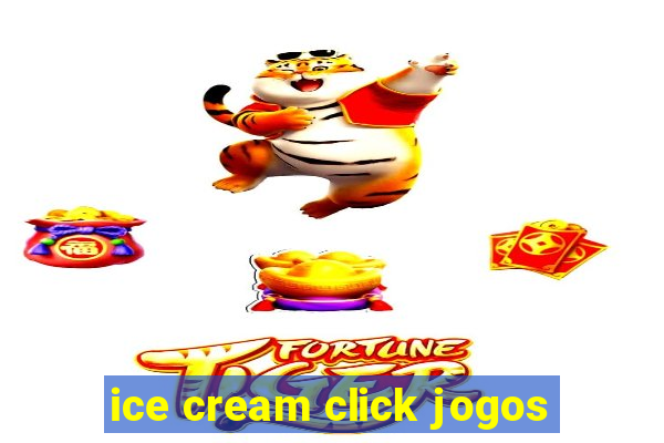 ice cream click jogos