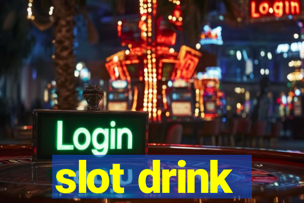 slot drink