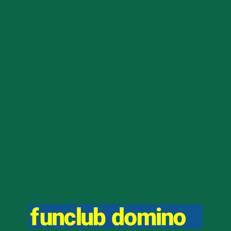 funclub domino