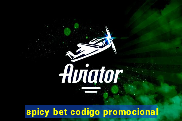 spicy bet codigo promocional