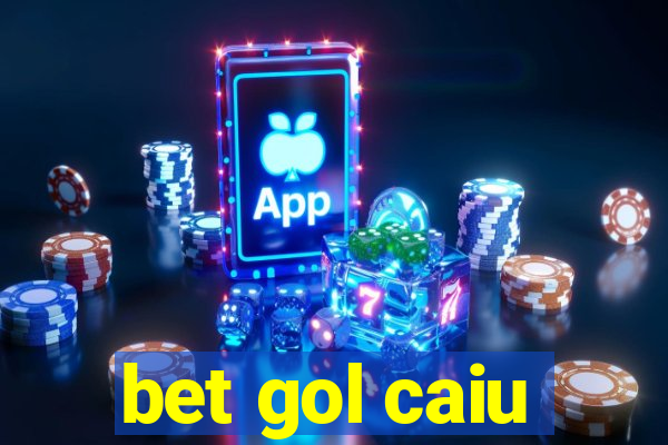 bet gol caiu