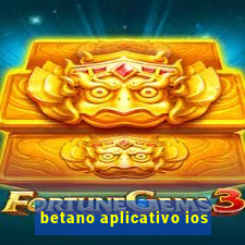 betano aplicativo ios