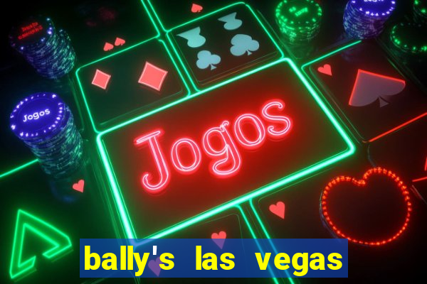 bally's las vegas hotel & casino