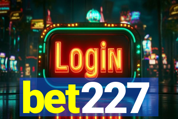 bet227