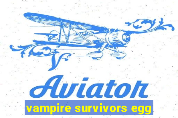 vampire survivors egg