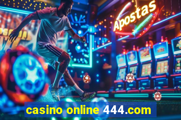 casino online 444.com