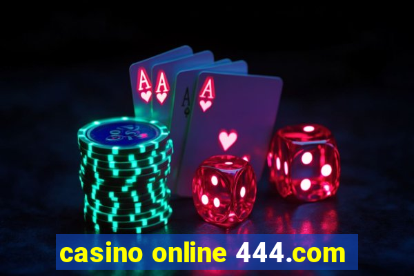 casino online 444.com