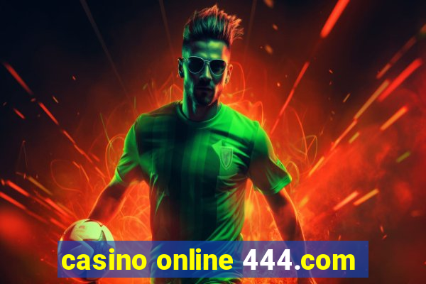 casino online 444.com