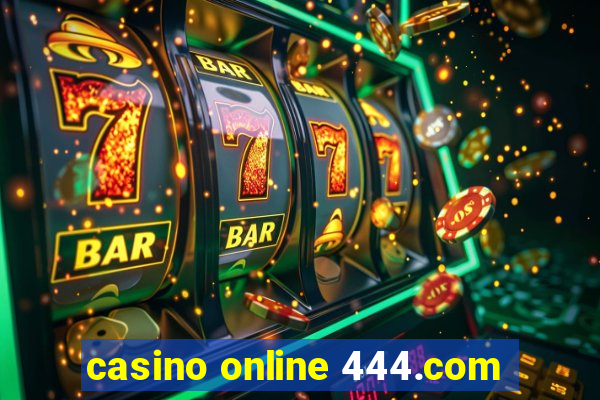 casino online 444.com