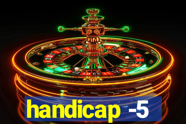 handicap -5