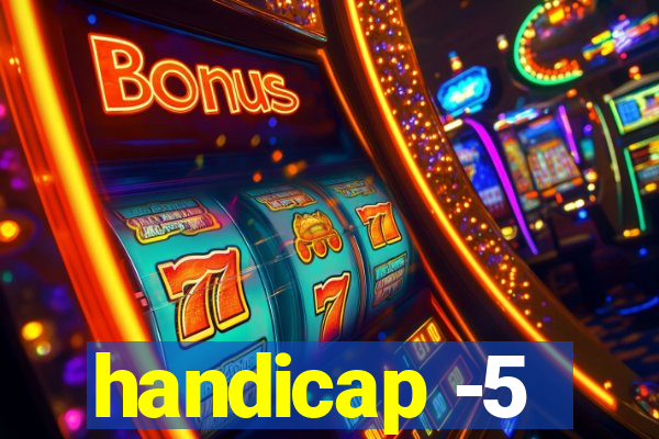 handicap -5