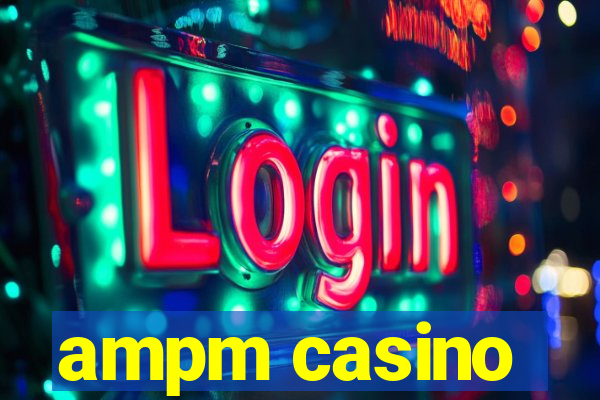 ampm casino